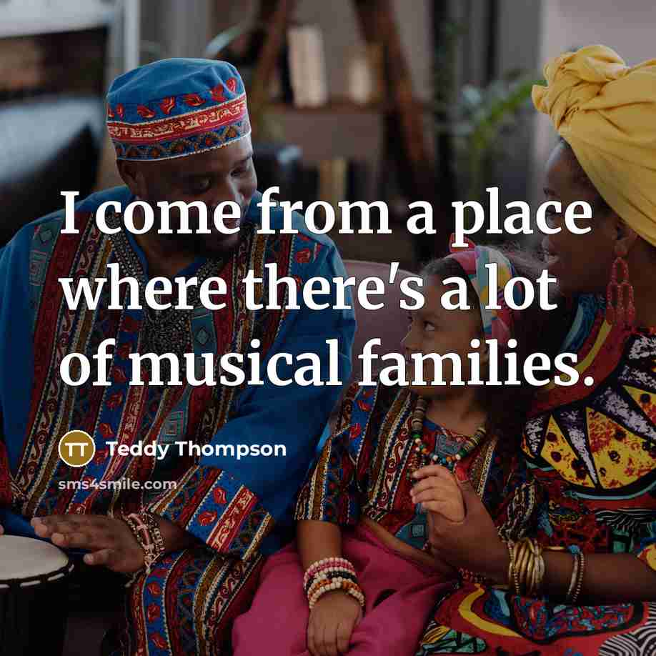 “I come from a place where there's a lot of…” quote by Teddy Thompson
