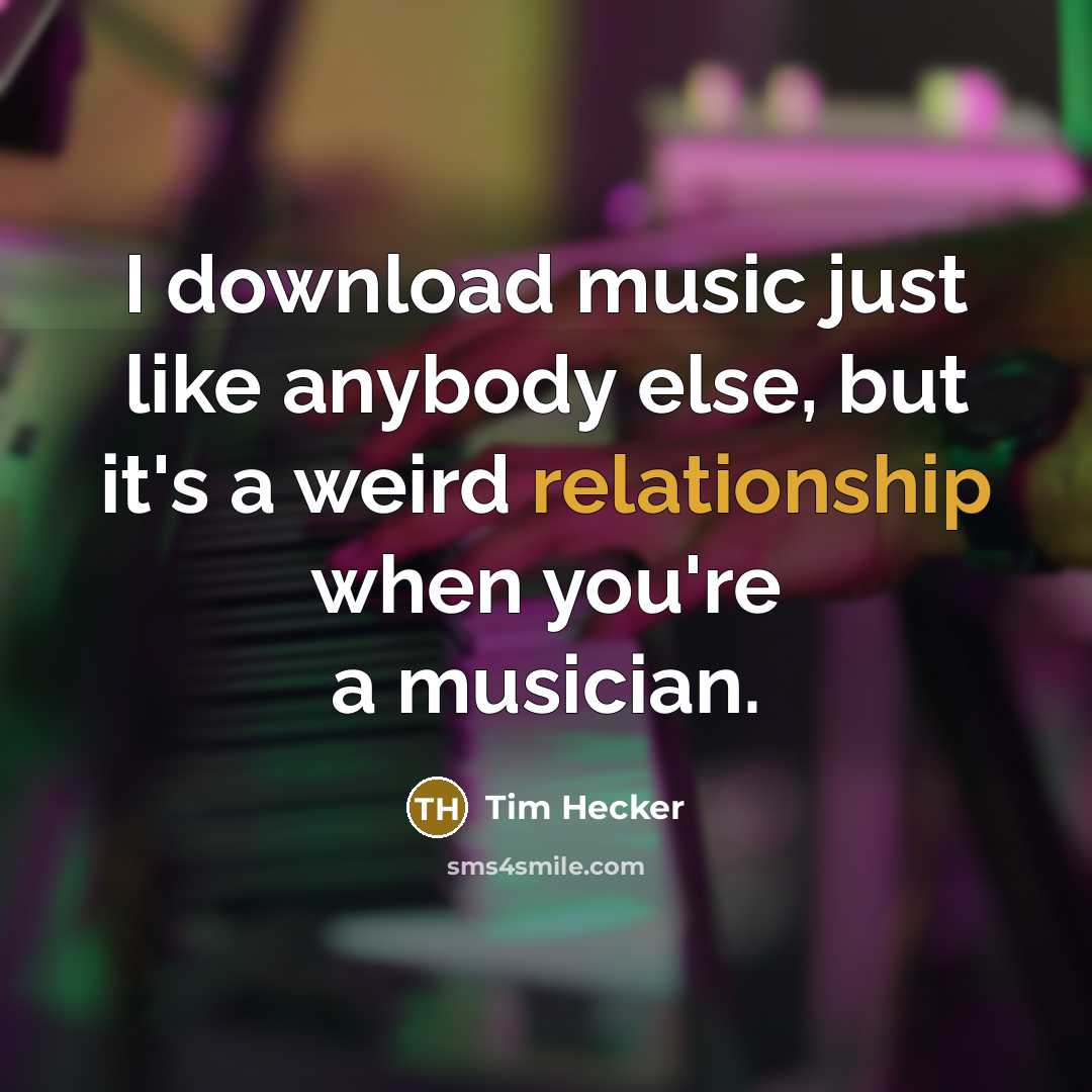 “I download music just like anybody else, but it's a…” quote by Tim Hecker