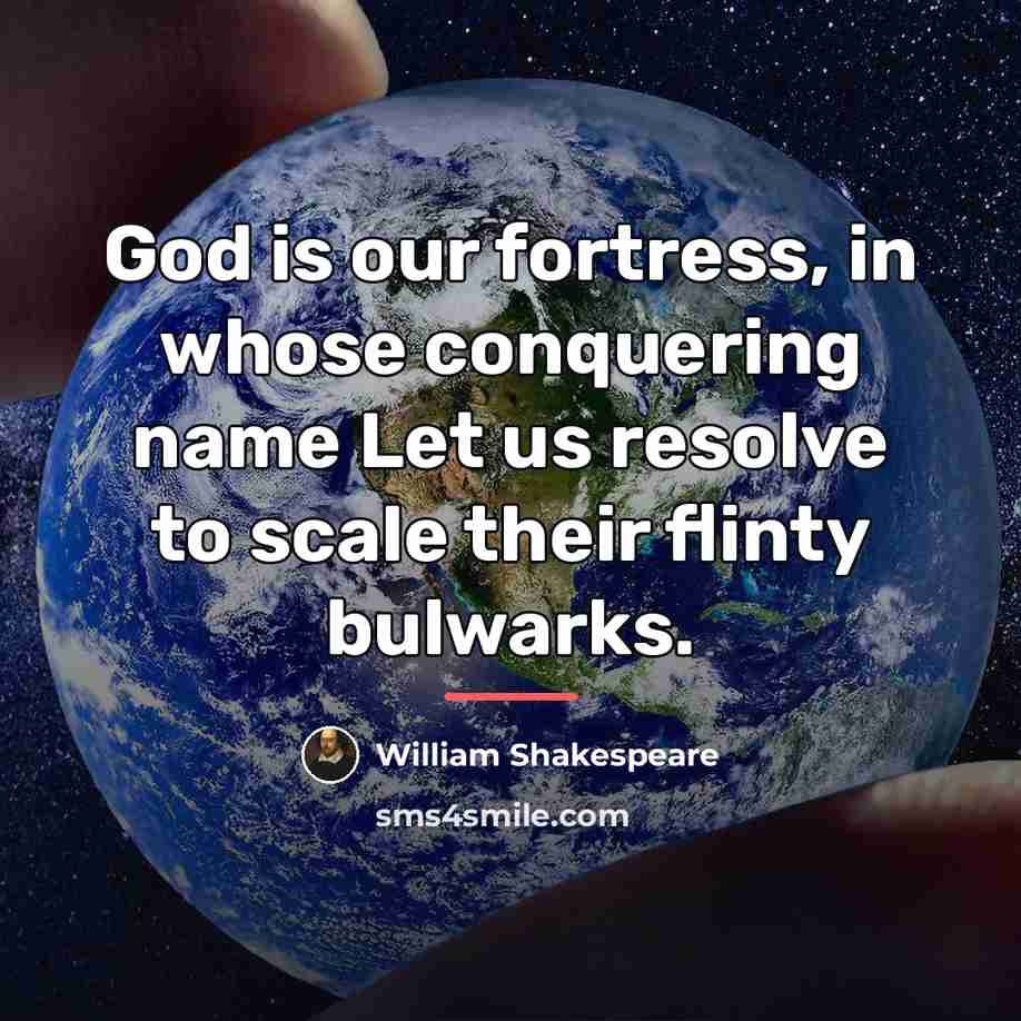 “God is our fortress, in whose conquering name Let us…” quote by William Shakespeare