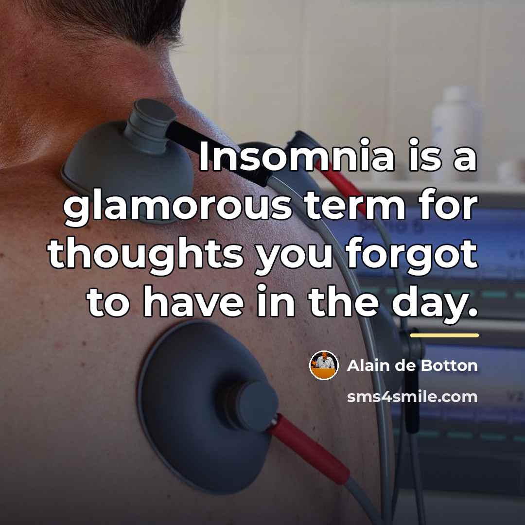 “Insomnia is a glamorous term for thoughts you forgot to…” quote by Alain de Botton