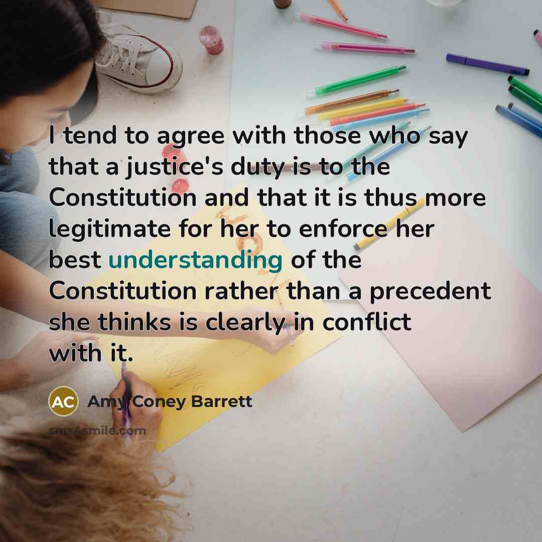 “I tend to agree with those who say that a…” quote by Amy Coney Barrett