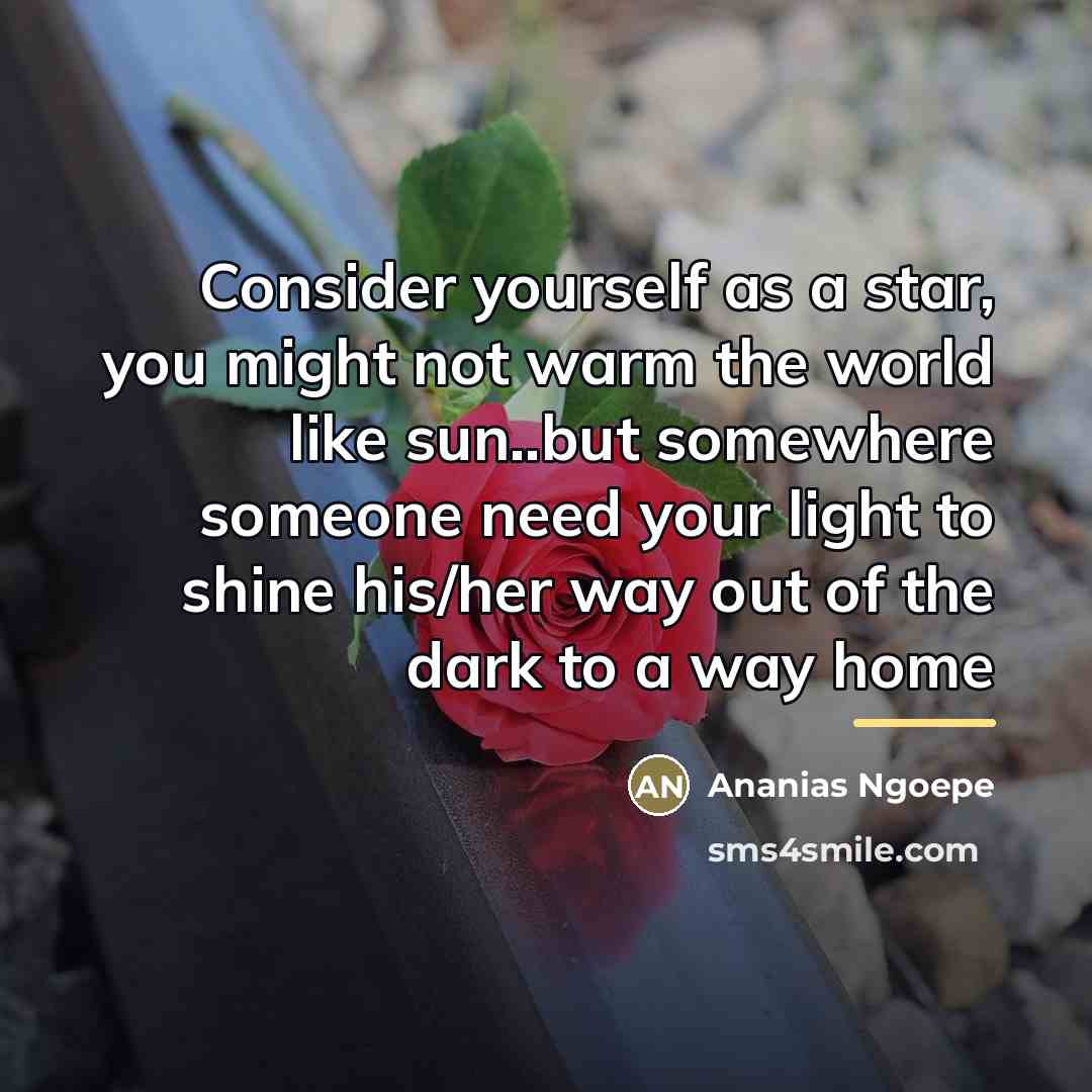 “Consider yourself as a star, you might not warm the…” quote by Anonymous