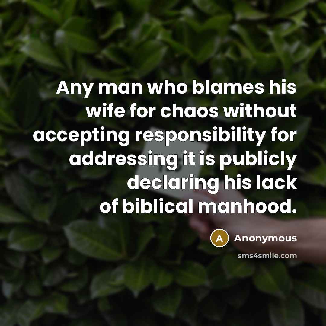 “Any man who blames his wife for chaos without accepting…” quote by Anonymous