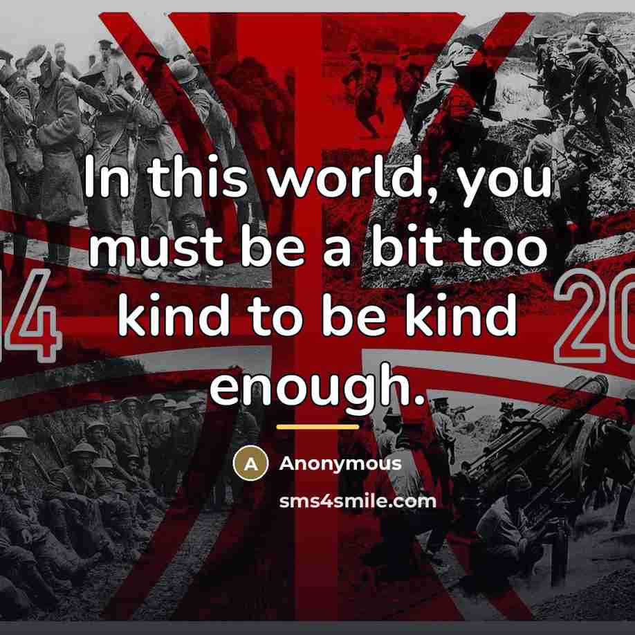 “In this world, you must be a bit too kind…” quote by Anonymous
