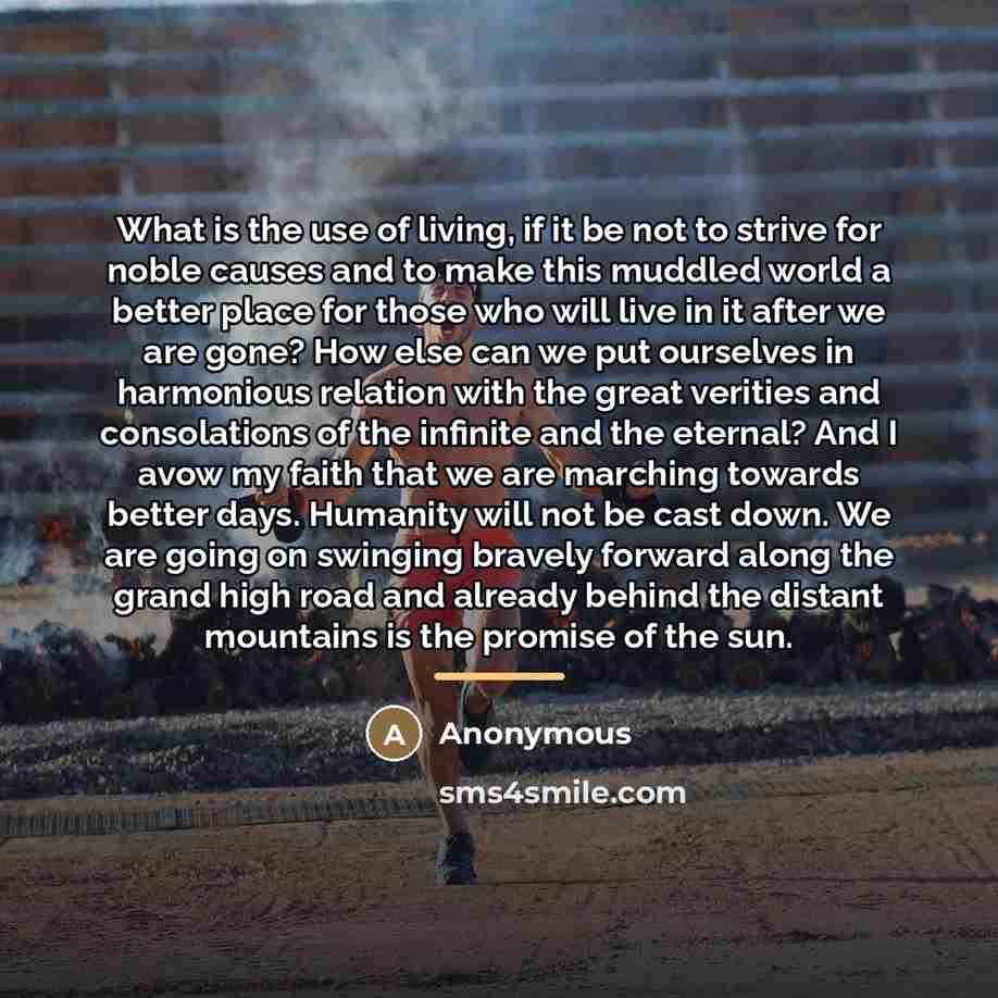 “What is the use of living, if it be not…” quote by Anonymous