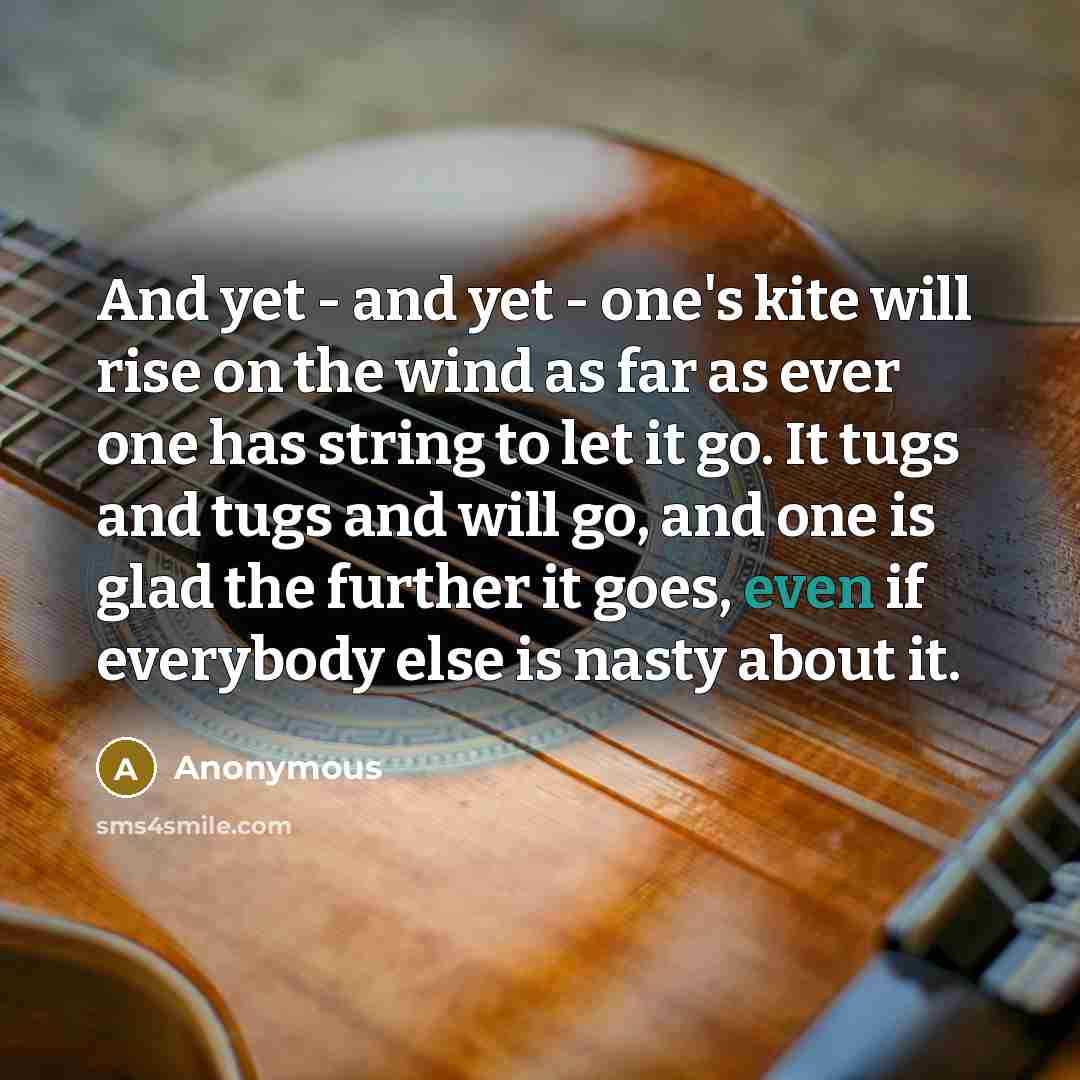“And yet - and yet - one's kite will rise…” quote by Anonymous