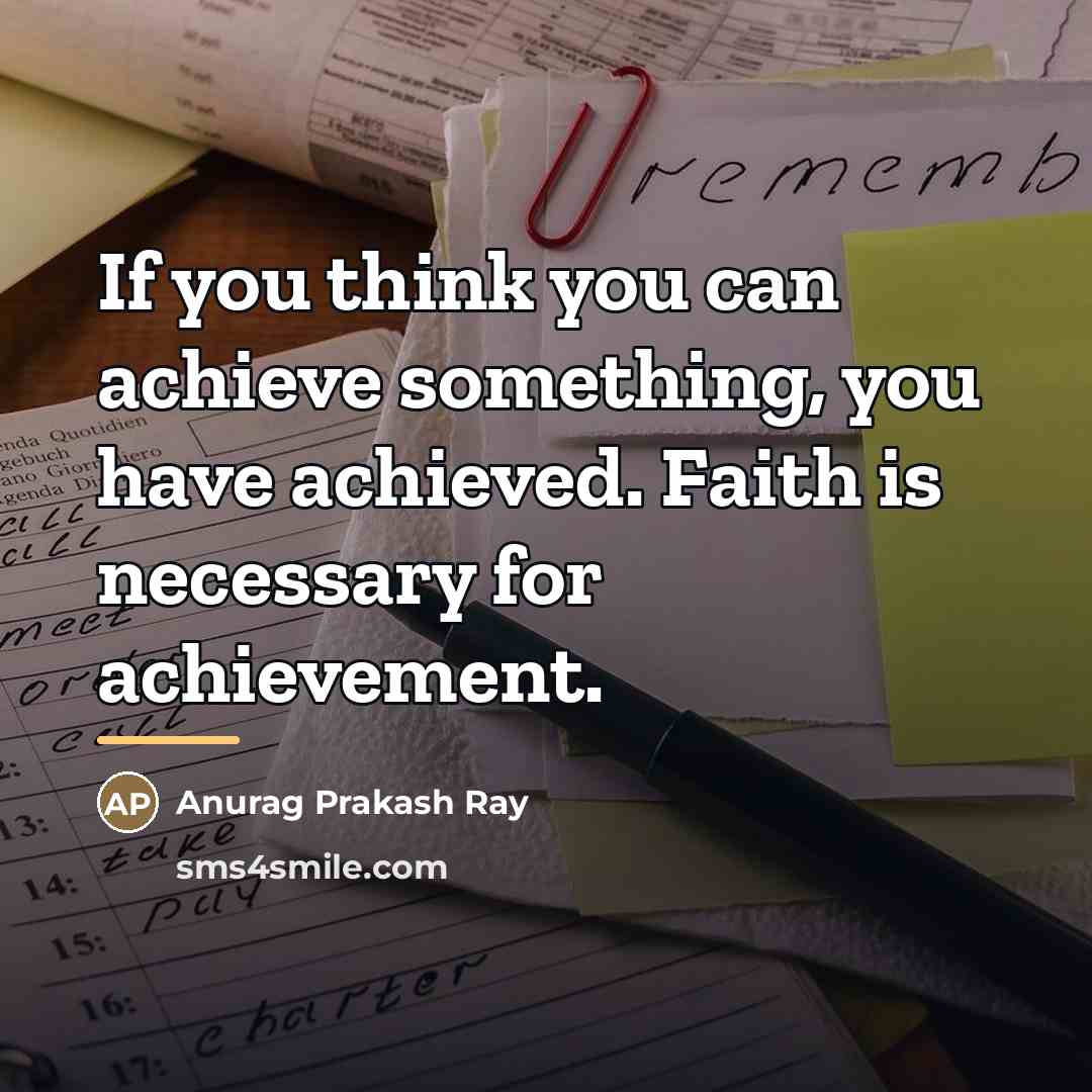 “If you think you can achieve something, you have achieved.…” quote by Anurag Prakash Ray