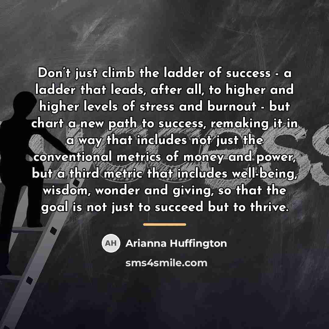 “Don’t just climb the ladder of success - a ladder…” quote by Arianna Huffington
