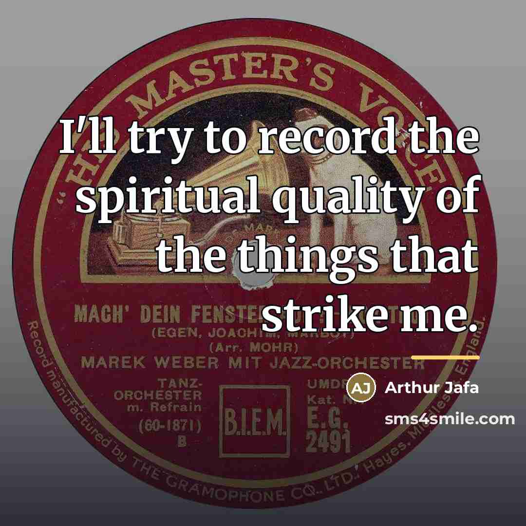 “I'll try to record the spiritual quality of the things…” quote by Arthur Jafa