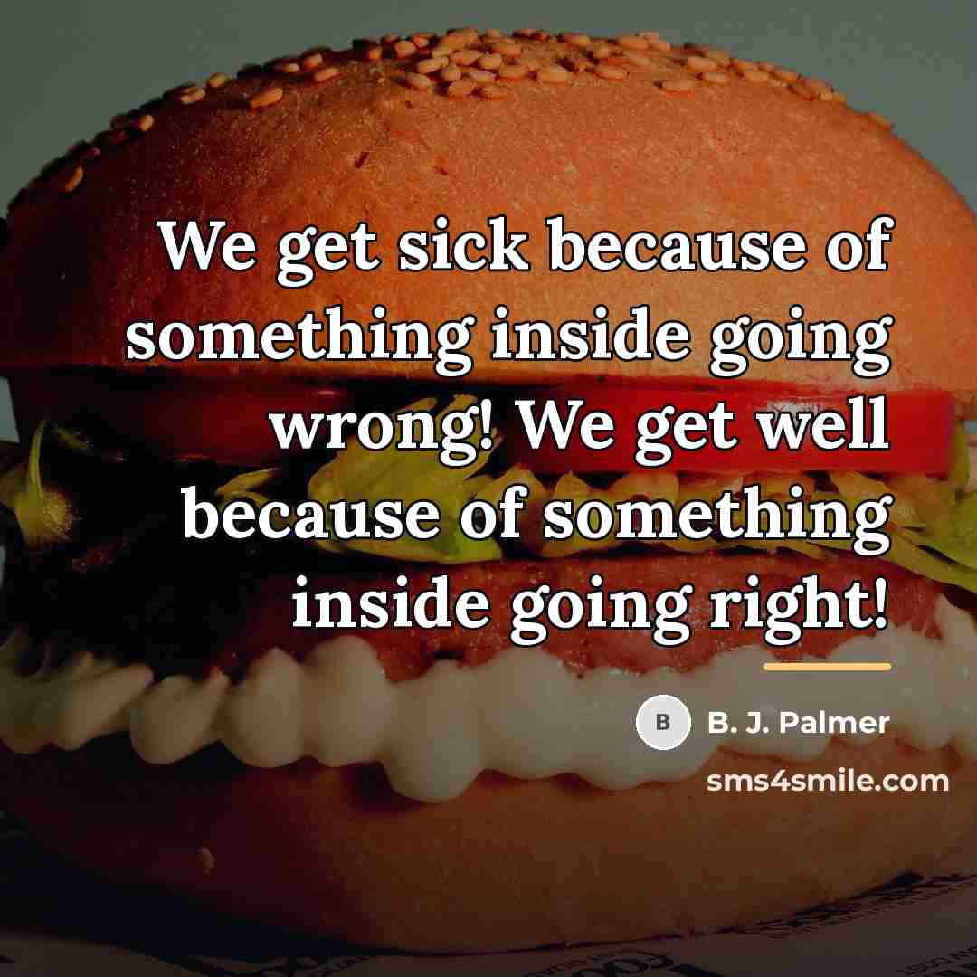 “We get sick because of something inside going wrong! We…” quote by B. J. Palmer