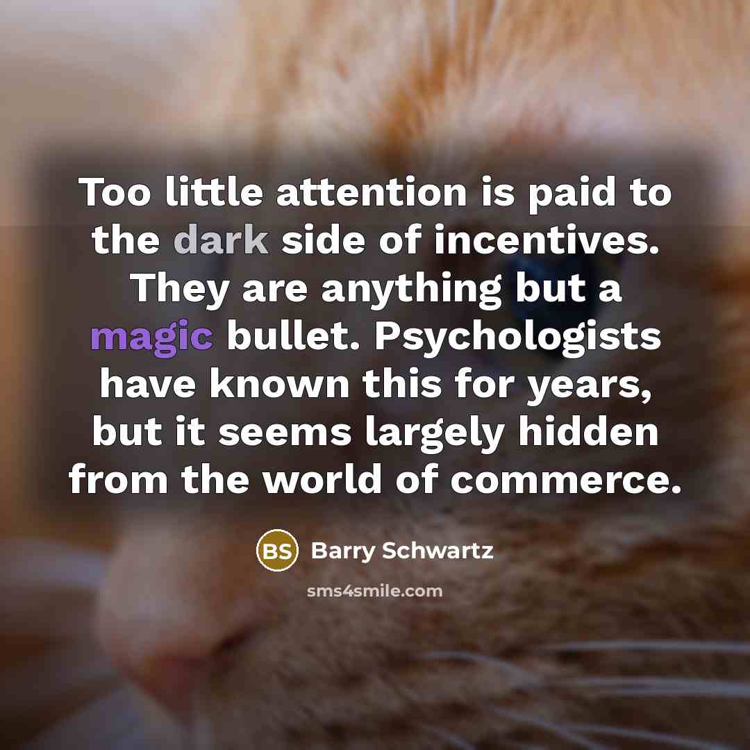 “Too little attention is paid to the dark side of…” quote by Barry Schwartz