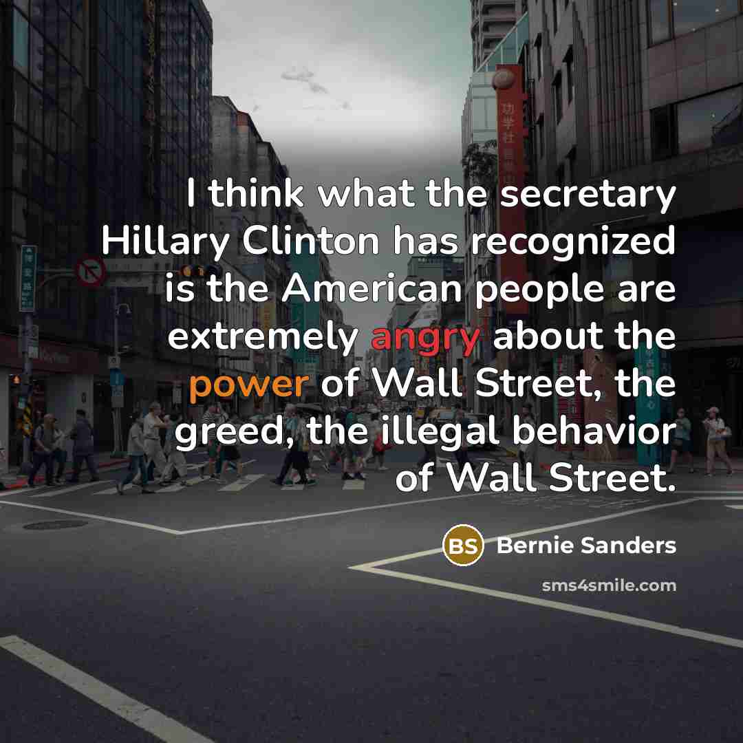 “I think what the secretary Hillary Clinton has recognized is…” quote by Bernie Sanders