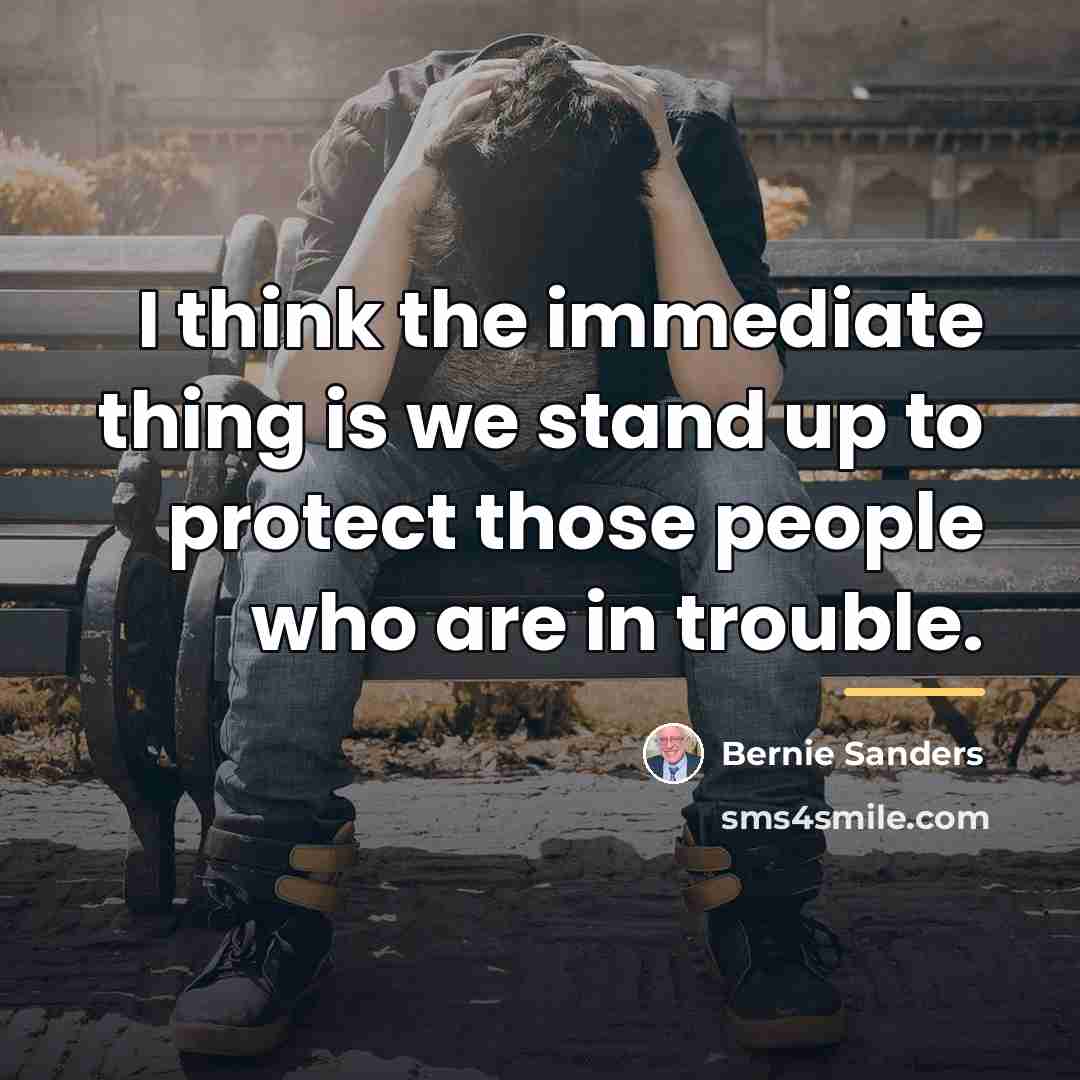 “I think the immediate thing is we stand up to…” quote by Bernie Sanders