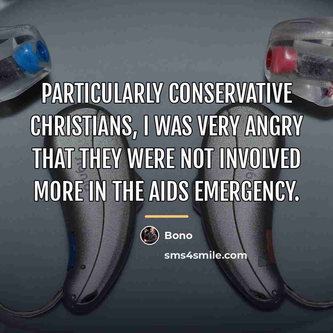 “Particularly conservative Christians, I was very angry that they were…” quote by Bono