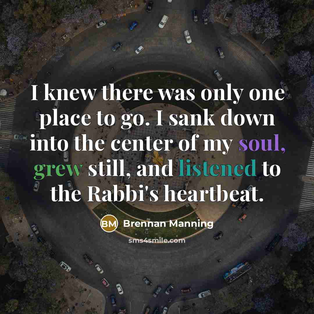 “I knew there was only one place to go. I…” quote by Brennan Manning
