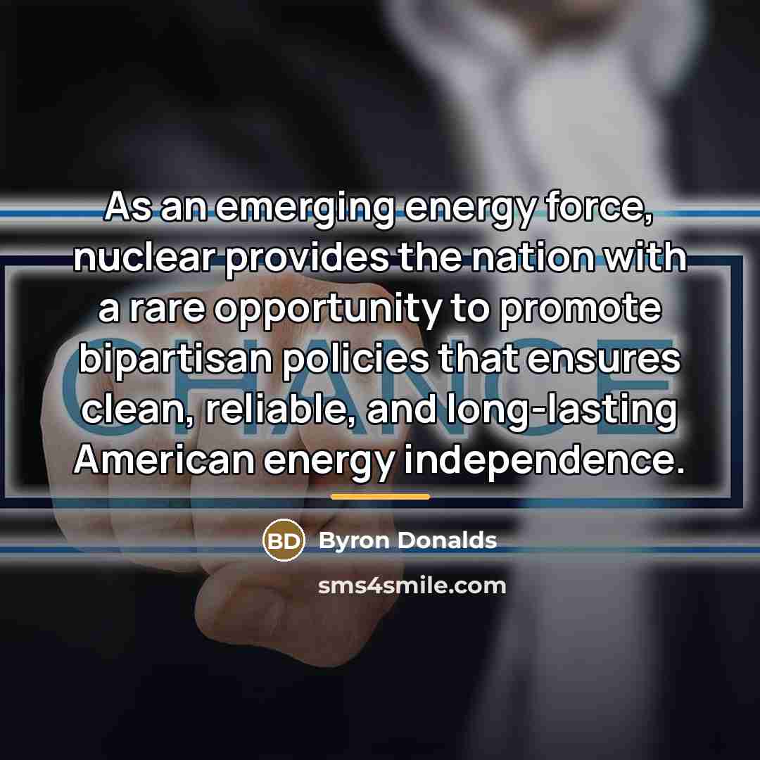 “As an emerging energy force, nuclear provides the nation with…” quote by Byron Donalds