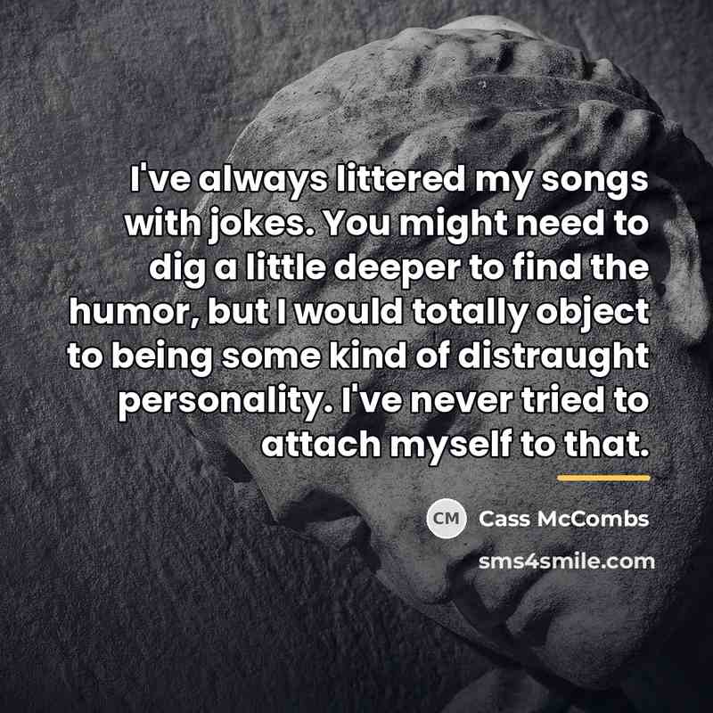 “I've always littered my songs with jokes. You might need…” quote by Cass McCombs