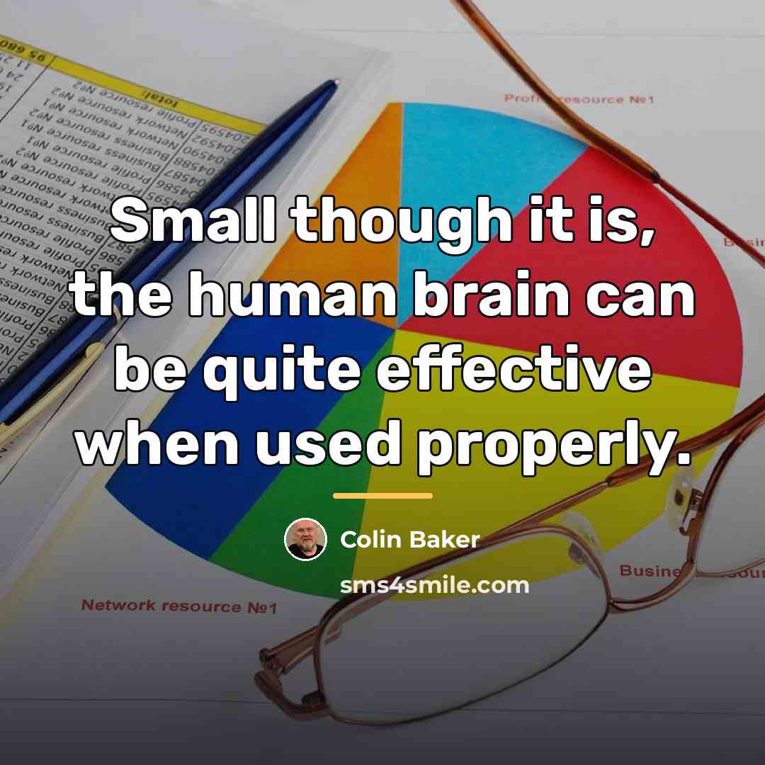 “Small though it is, the human brain can be quite…” quote by Colin Baker