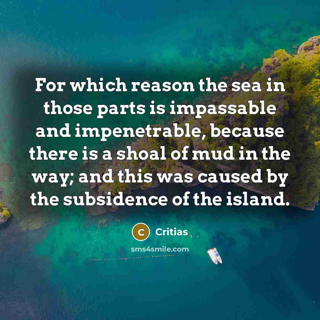 “For which reason the sea in those parts is impassable…” quote by Critias