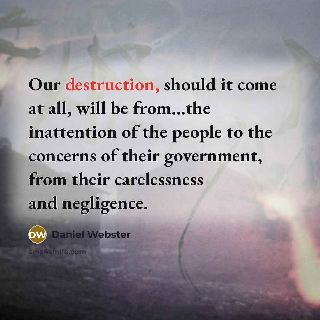 “Our destruction, should it come at all, will be from...the…” quote by Daniel Webster