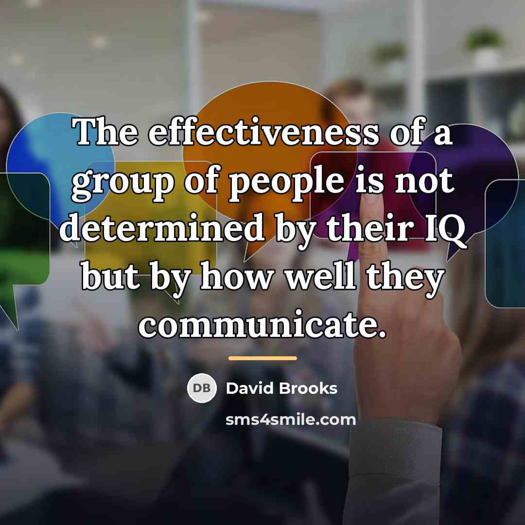 “The effectiveness of a group of people is not determined…” quote by David Brooks