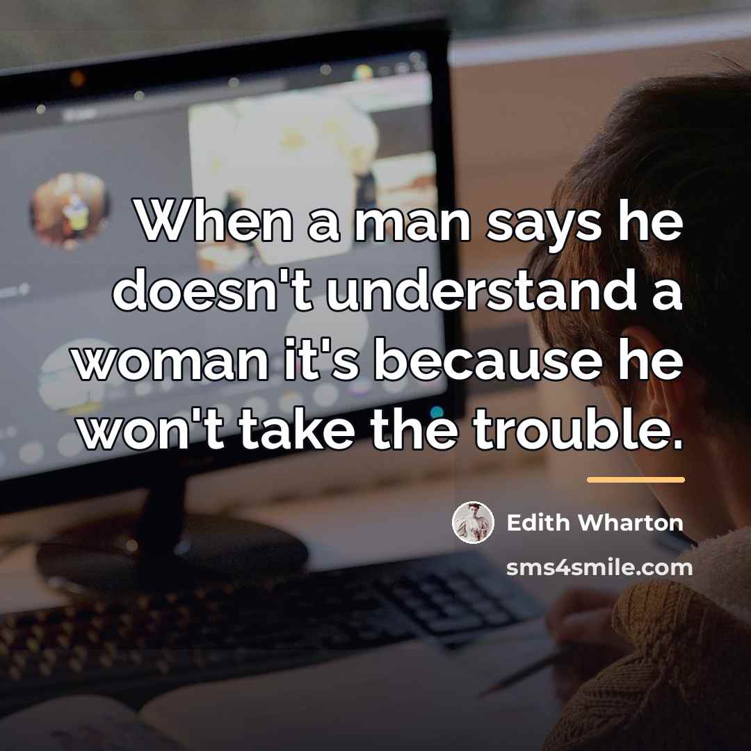 “When a man says he doesn't understand a woman it's…” quote by Edith Wharton