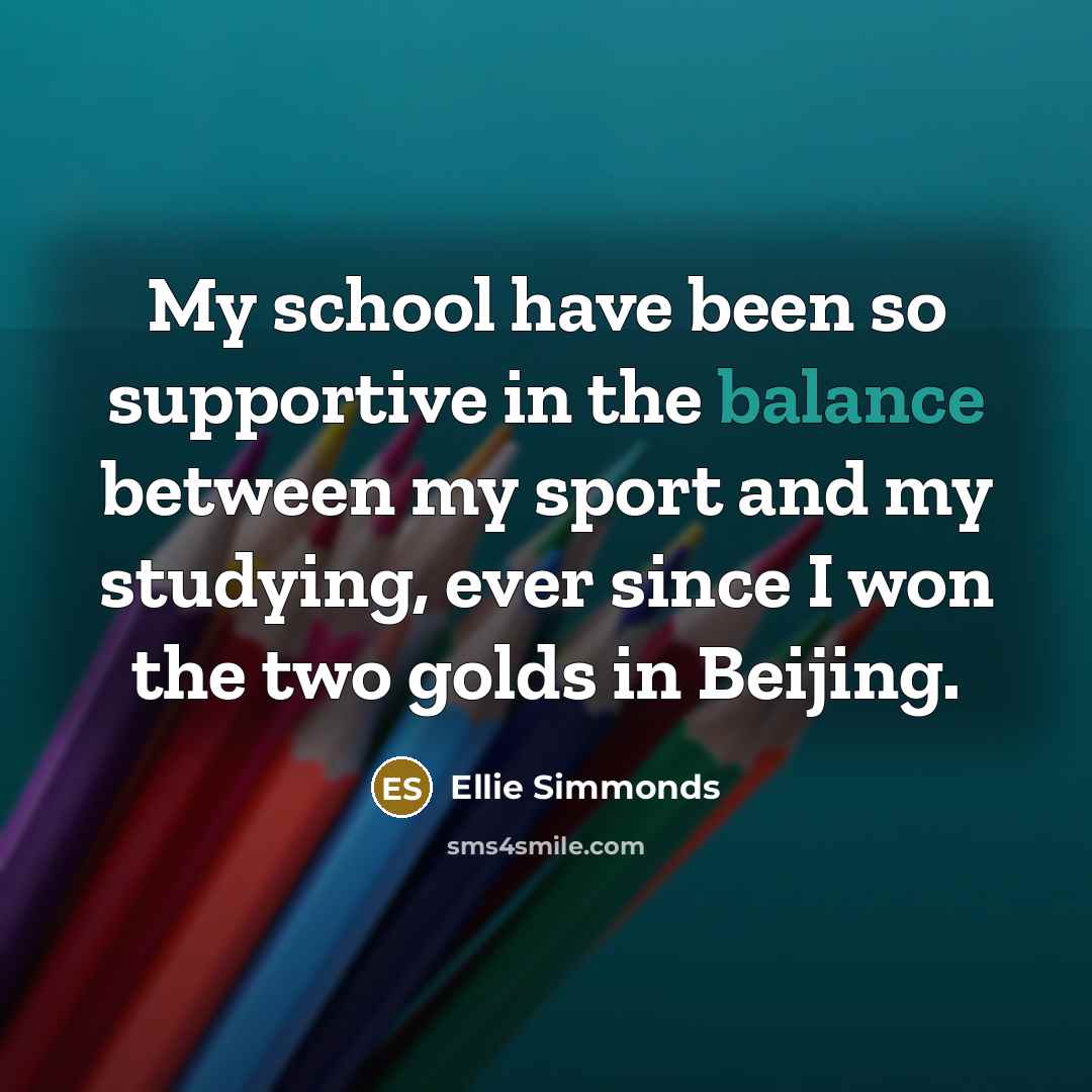 “My school have been so supportive in the balance between…” quote by Ellie Simmonds