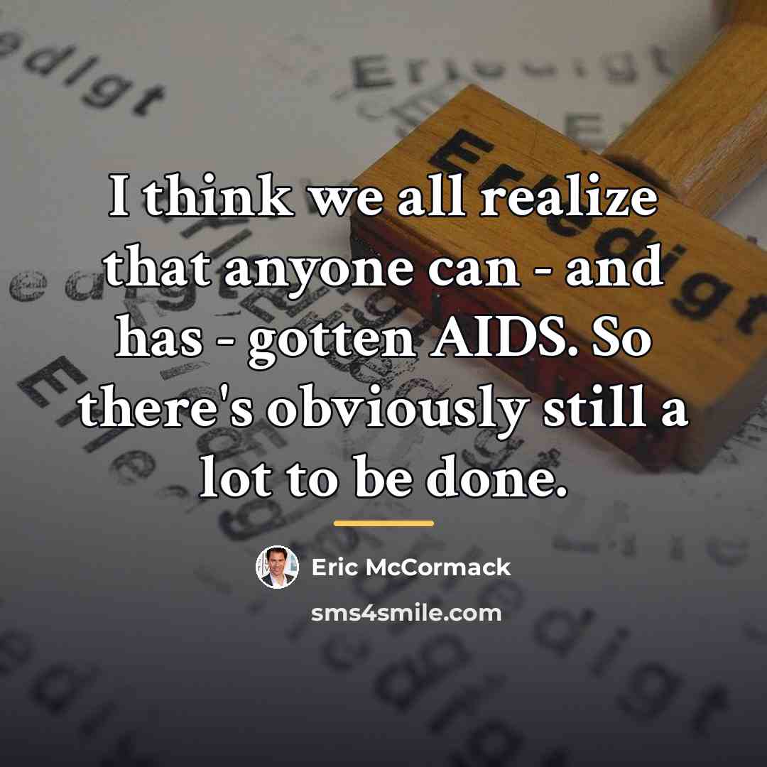 “I think we all realize that anyone can - and…” quote by Eric McCormack