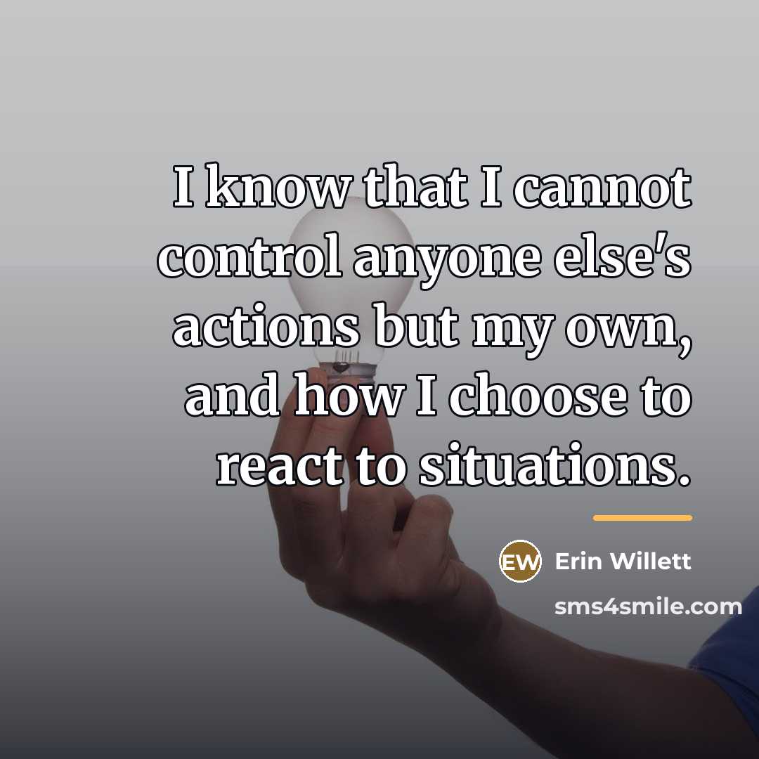 “I know that I cannot control anyone else's actions but…” quote by Erin Willett