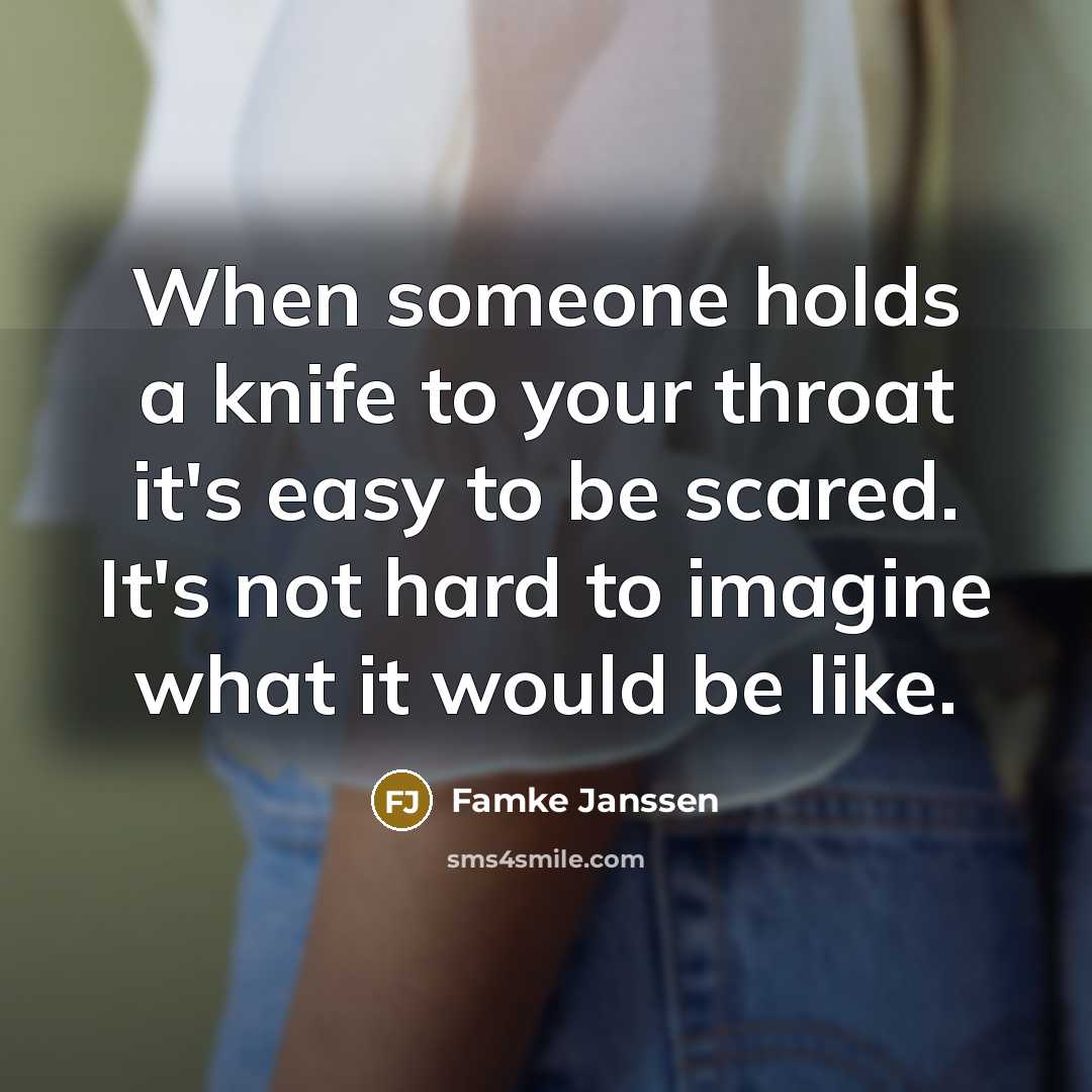 “When someone holds a knife to your throat it's easy…” quote by Famke Janssen