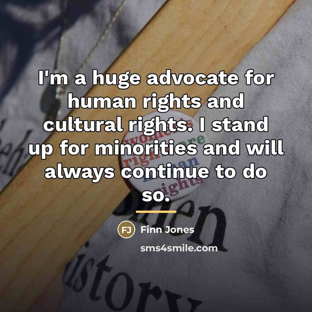“I'm a huge advocate for human rights and cultural rights.…” quote by Finn Jones