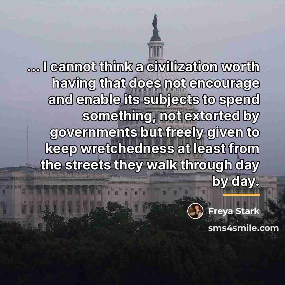 “... I cannot think a civilization worth having that does…” quote by Freya Stark