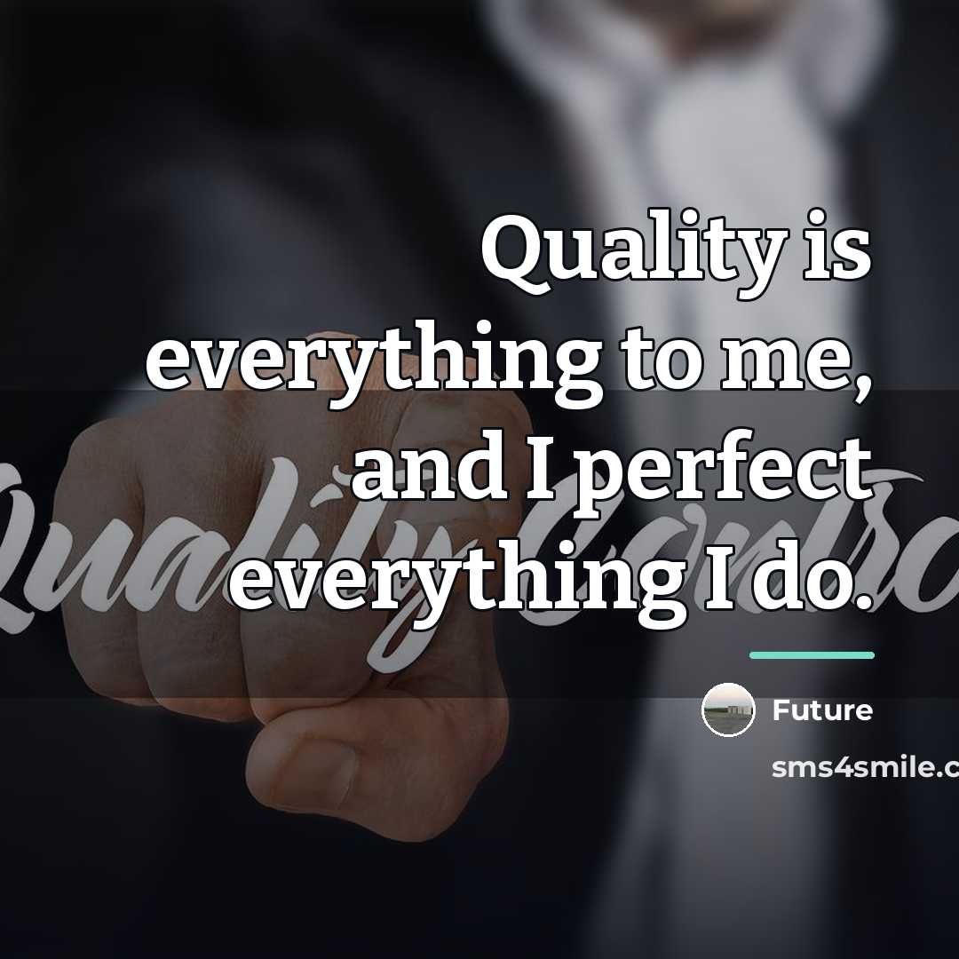 “Quality is everything to me, and I perfect everything I…” quote by Future