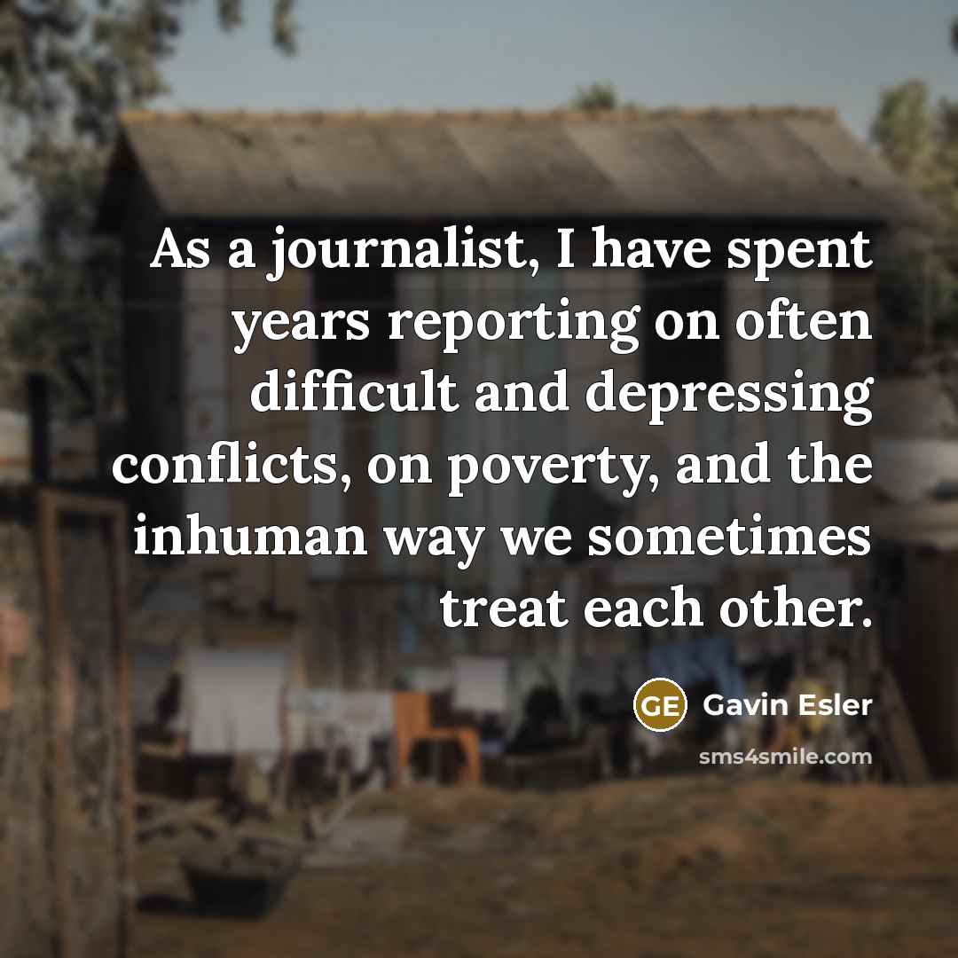 “As a journalist, I have spent years reporting on often…” quote by Gavin Esler