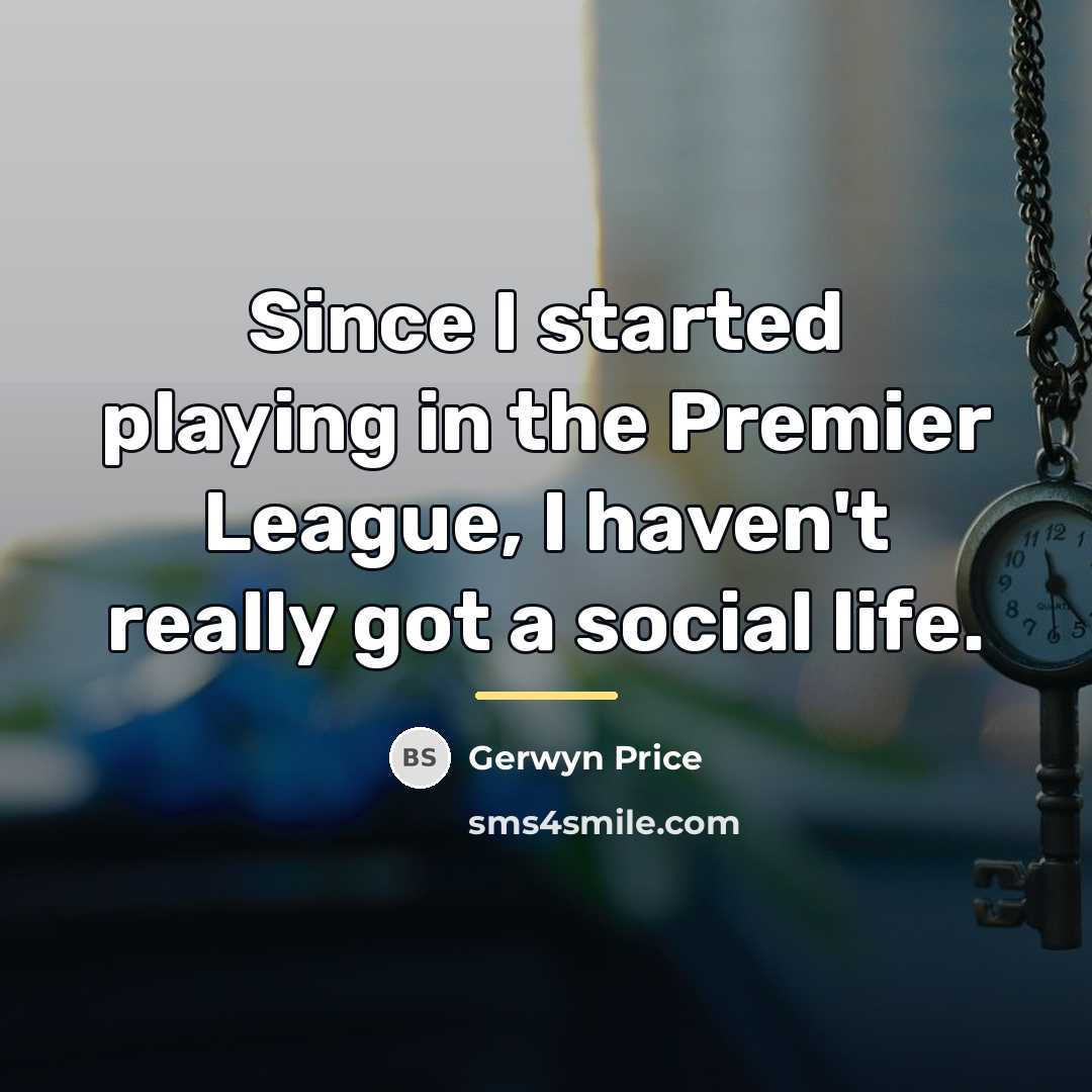 “Since I started playing in the Premier League, I haven't…” quote by Gerwyn Price