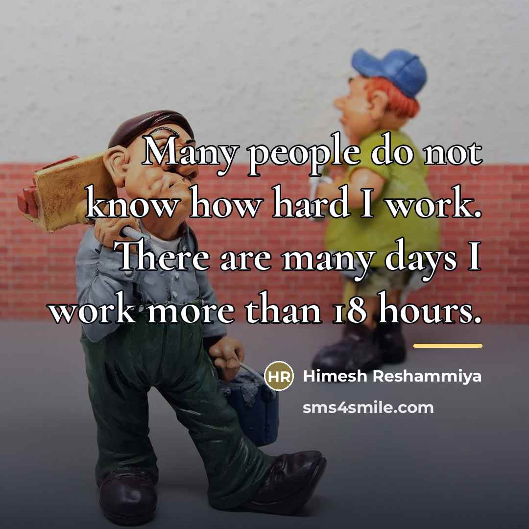 “Many people do not know how hard I work. There…” quote by Himesh Reshammiya