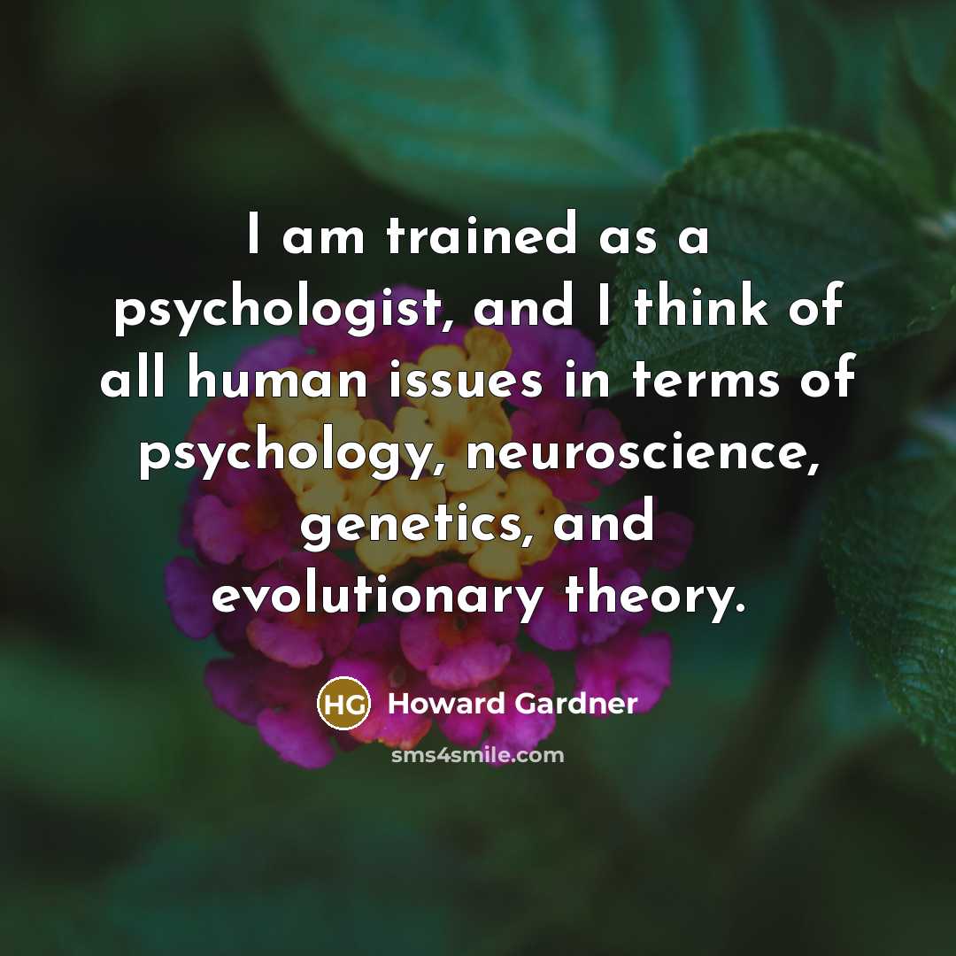 “I am trained as a psychologist, and I think of…” quote by Howard Gardner