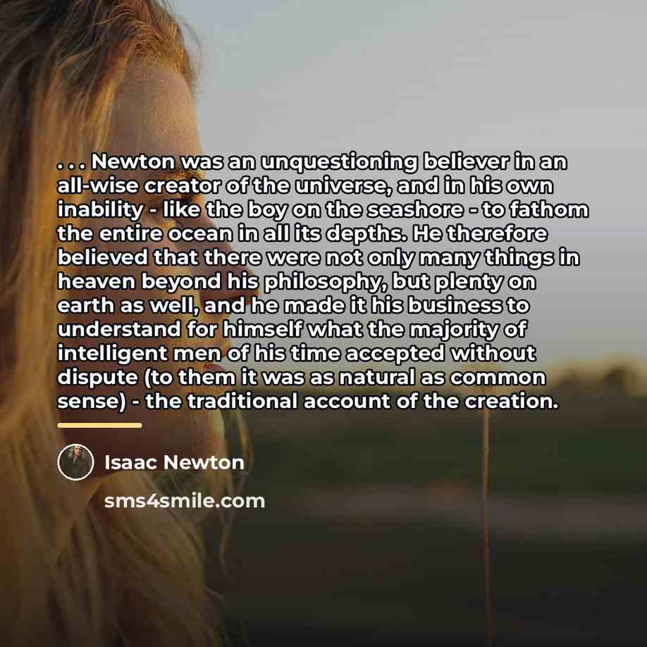 “. . . Newton was an unquestioning believer in an…” quote by Isaac Newton