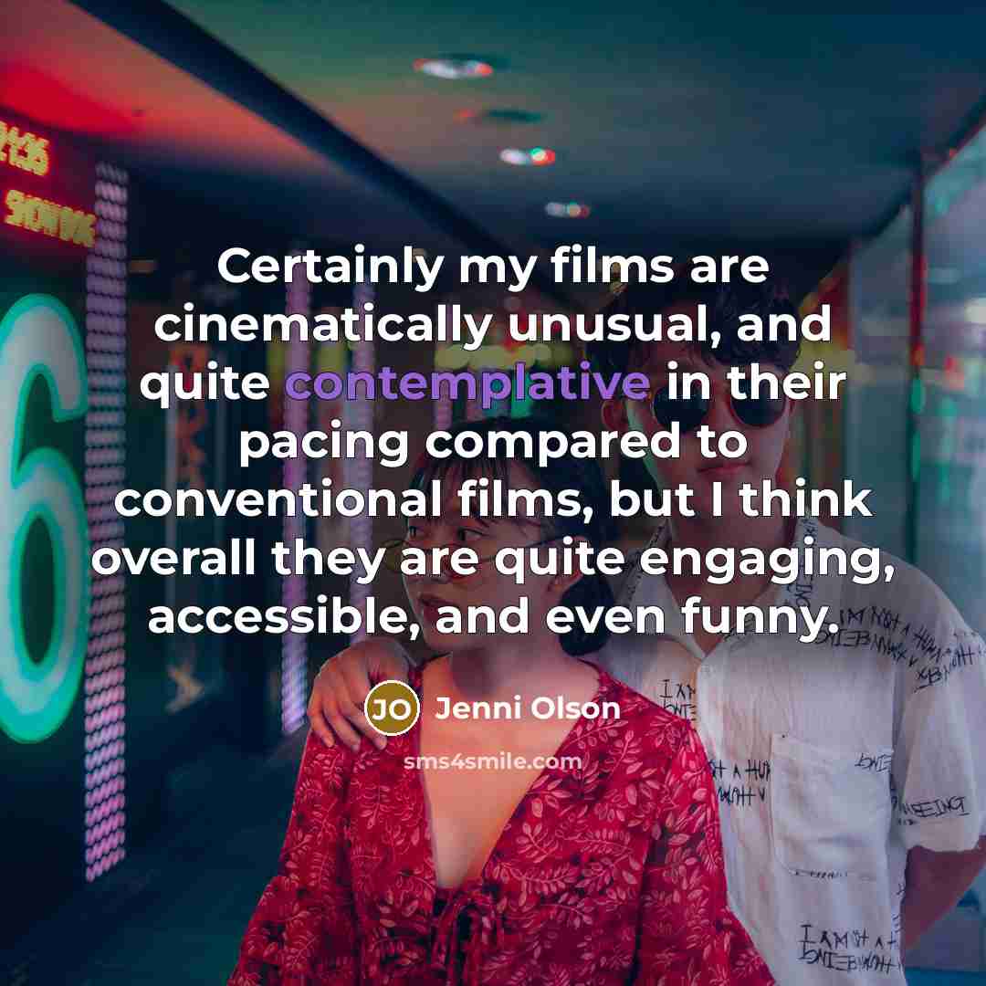 “Certainly my films are cinematically unusual, and quite contemplative in…” quote by Jenni Olson