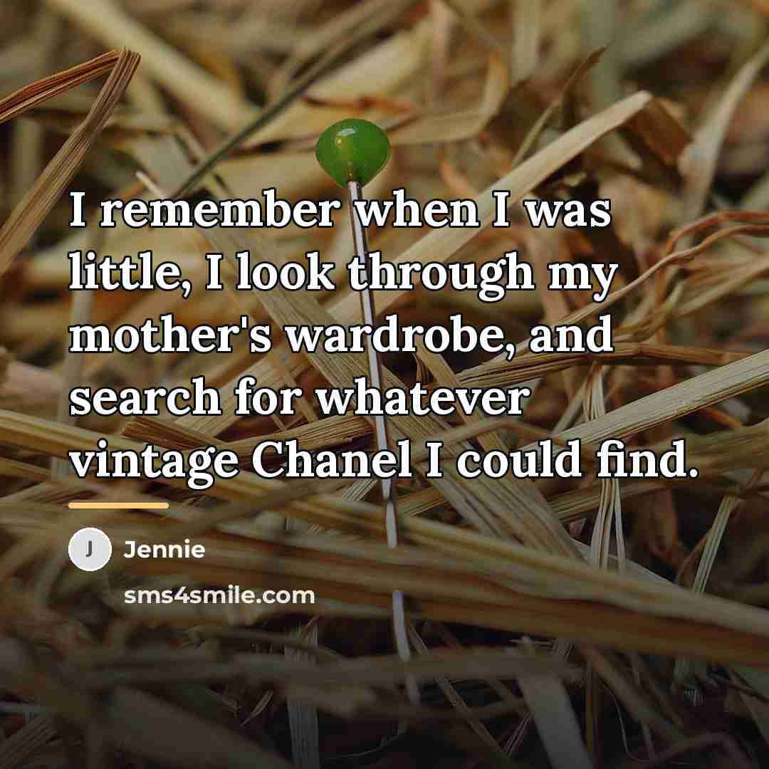“I remember when I was little, I look through my…” quote by Jennie