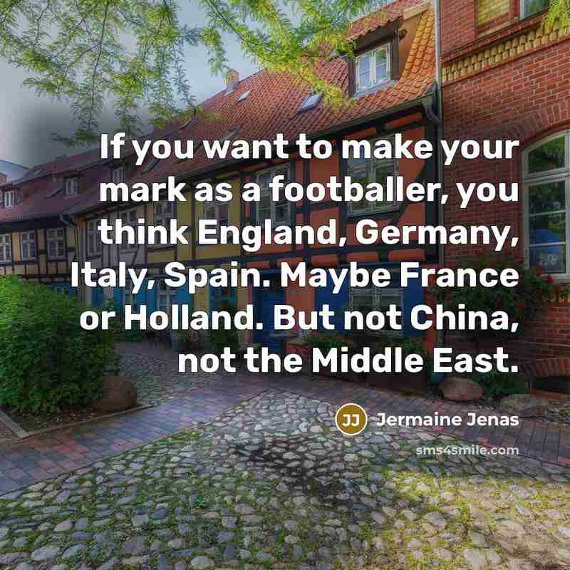 “If you want to make your mark as a footballer,…” quote by Jermaine Jenas