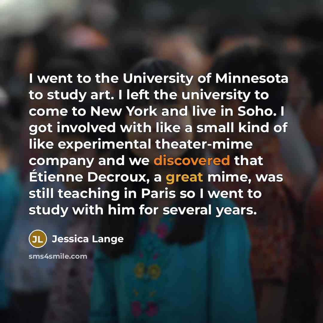 “I went to the University of Minnesota to study art.…” quote by Jessica Lange