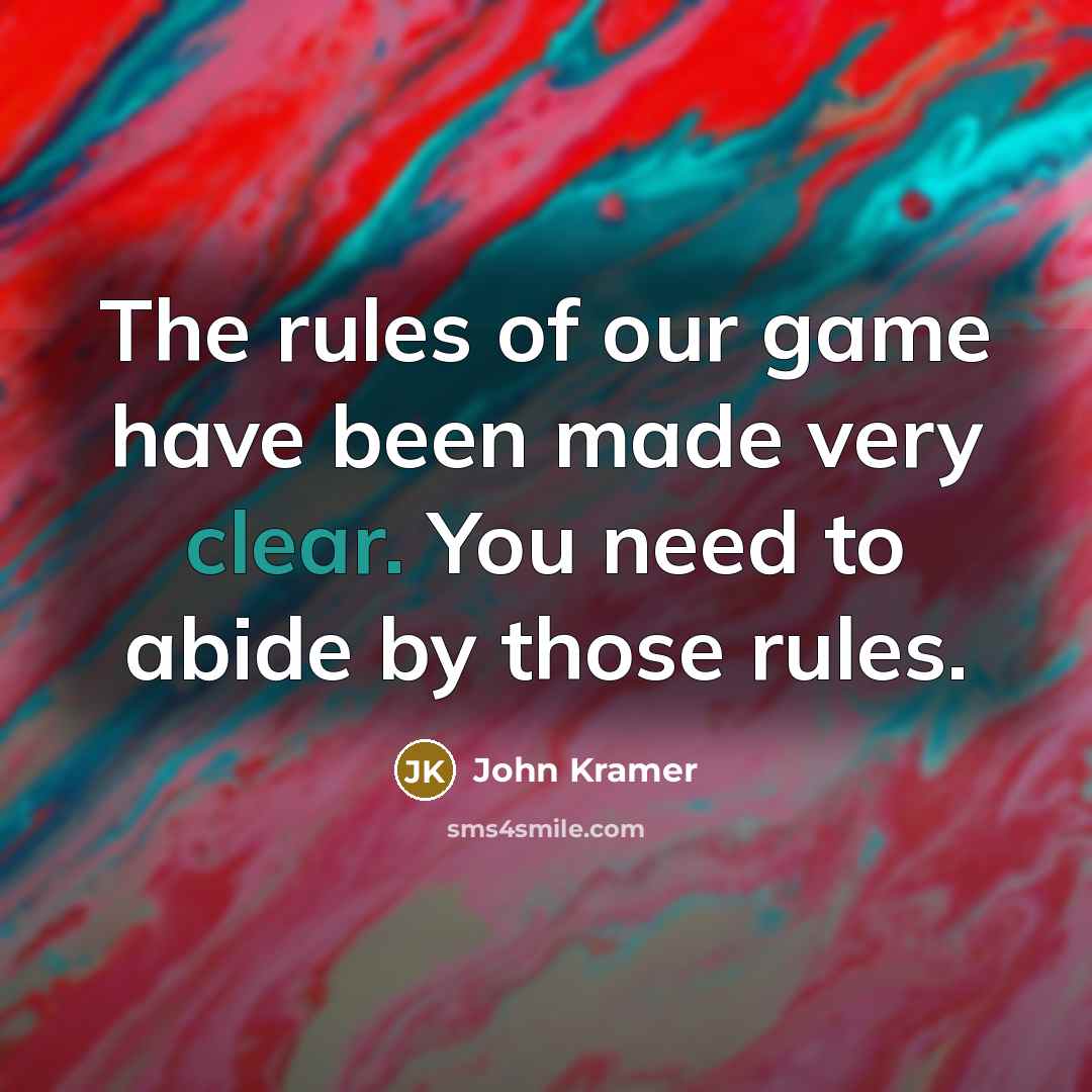 “The rules of our game have been made very clear.…” quote by John Kramer