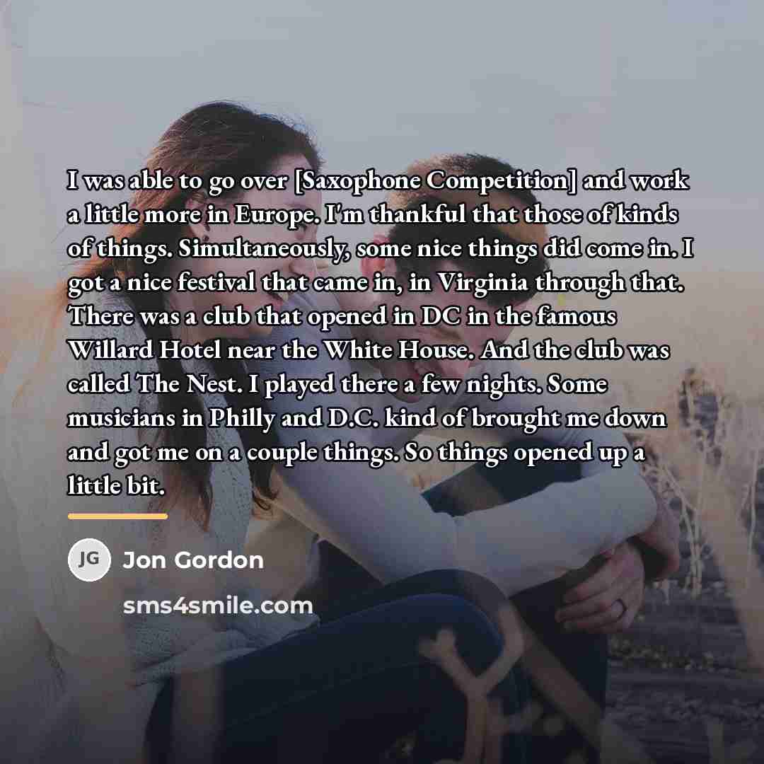 “I was able to go over [Saxophone Competition] and work…” quote by Jon Gordon