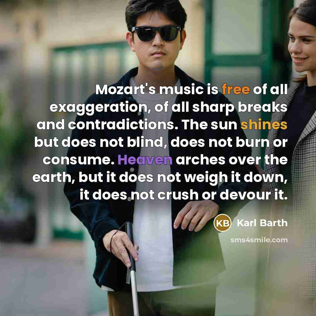 “Mozart's music is free of all exaggeration, of all sharp…” quote by Karl Barth