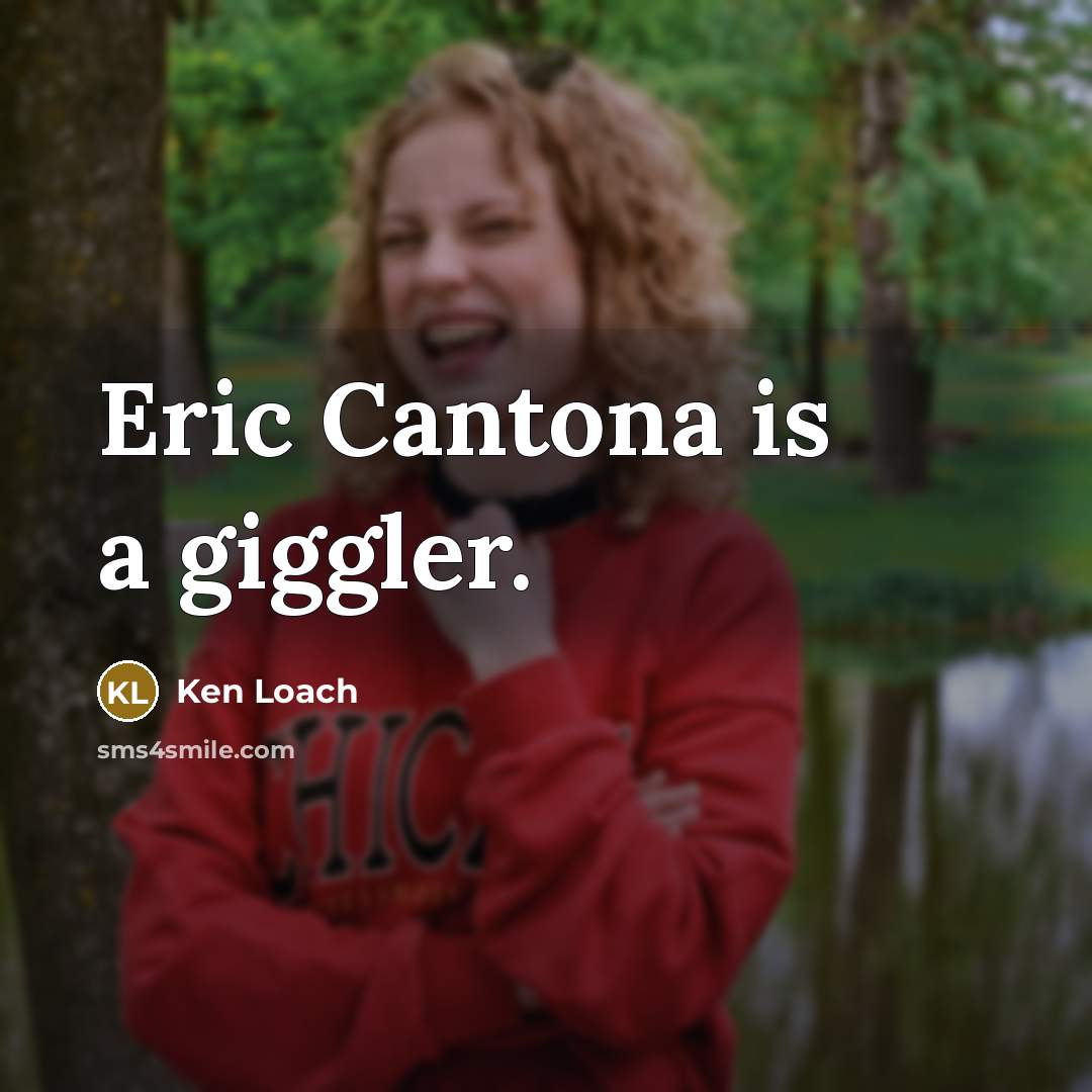 “Eric Cantona is a giggler.…” quote by Ken Loach