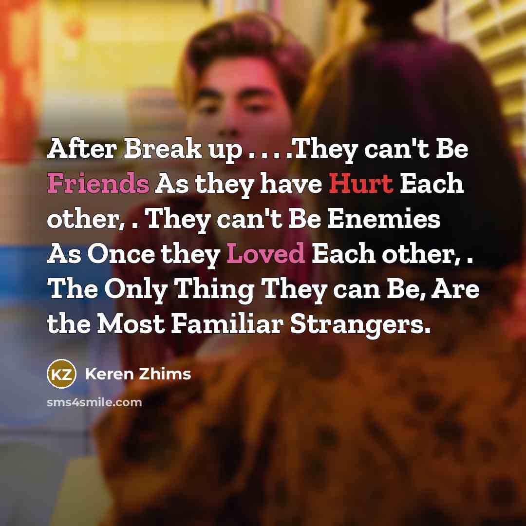 “After Break up . . . .They can't Be Friends…” quote by Keren Zhims