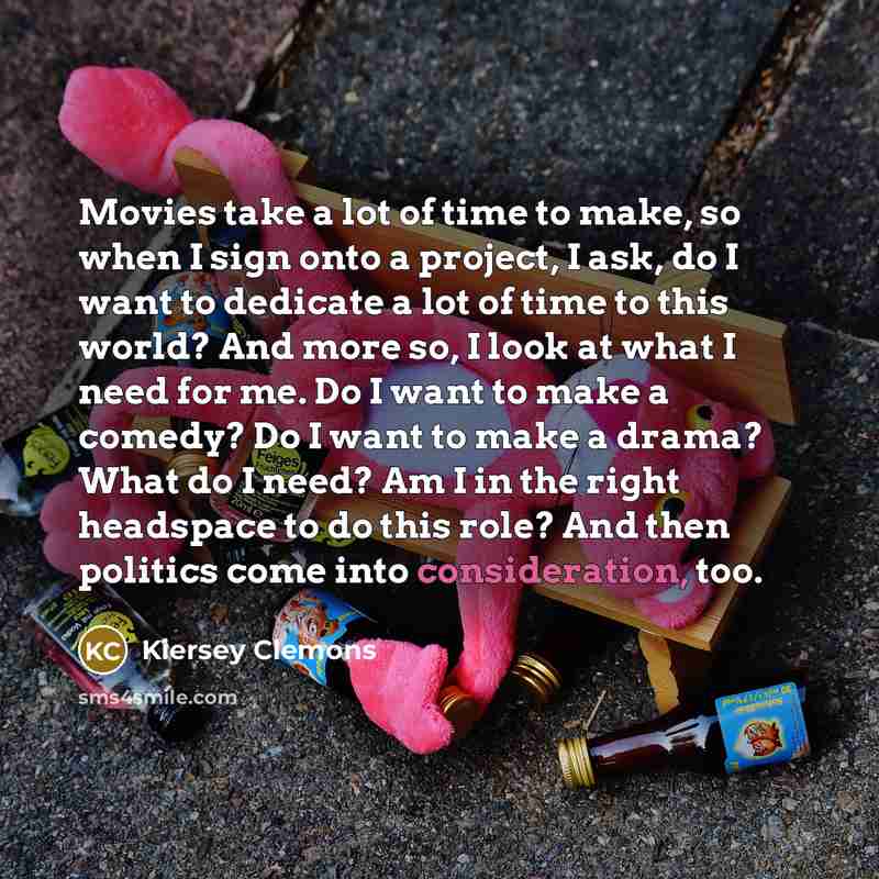 “Movies take a lot of time to make, so when…” quote by Kiersey Clemons