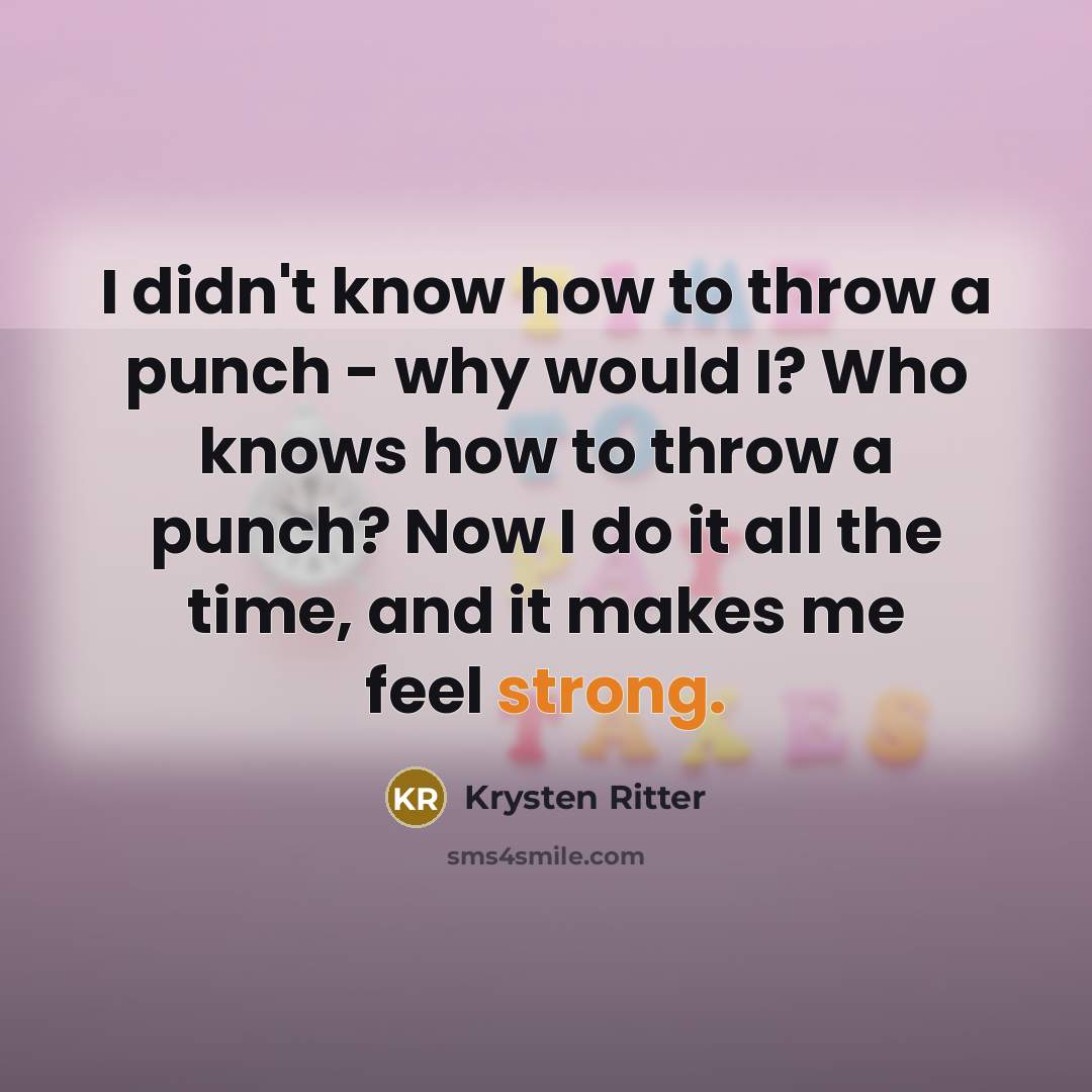 “I didn't know how to throw a punch - why…” quote by Krysten Ritter