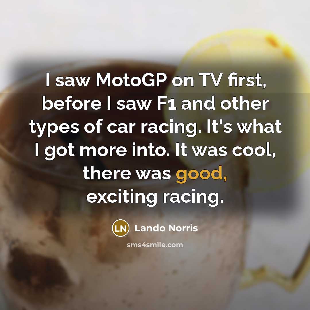 “I saw MotoGP on TV first, before I saw F1…” quote by Lando Norris